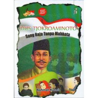Image of Hos Tjokroaminoto : Sang Raja Tanpa Mahkota