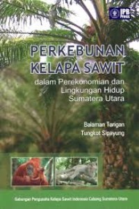 Image of Perkebunan Kelapa Sawit dalam Perekonomian dan Lingkungan Hidup Sumatera Utara